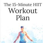 THE 15 MINUTE HIIT WORKOUT PLAN
